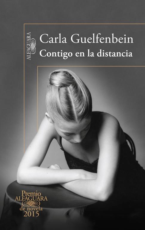 CONTIGO EN LA DISTANCIA (PREMIO ALFAGUARA 2015) | 9788420410432 | GUELFENBEIN DOBRY, CARLA | Llibreria L'Illa - Llibreria Online de Mollet - Comprar llibres online