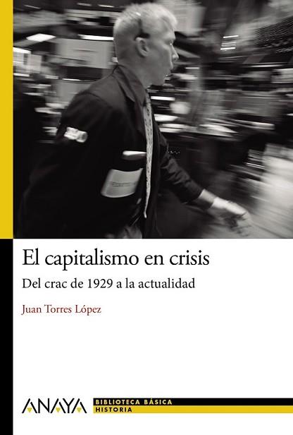 CAPITALISMO EN CRISIS: DEL CRAC DE 1929 A LA ACTUALIDAD, EL | 9788467861440 | TORRES LÓPEZ, JUAN