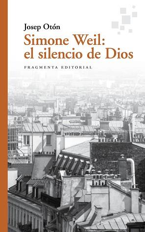 SIMONE WEIL EL SILENCIO DE DIOS | 9788417796525 | OTÓN, JOSEP | Llibreria L'Illa - Llibreria Online de Mollet - Comprar llibres online