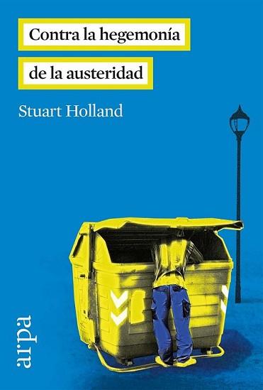 CONTRA LA HEGEMONÍA DE LA AUSTERIDAD | 9788416601035 | HOLLAND, STUART | Llibreria L'Illa - Llibreria Online de Mollet - Comprar llibres online