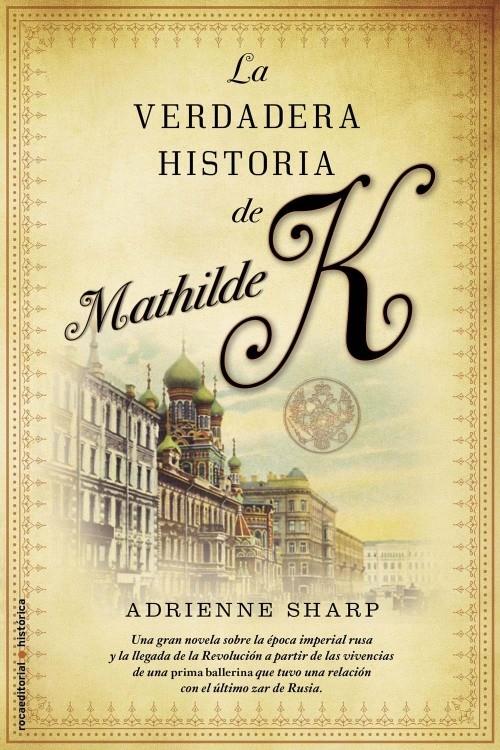 VERDADERA HISTORIA DE MATHILDE K, LA | 9788499182186 | SHARP, ADRIENN | Llibreria L'Illa - Llibreria Online de Mollet - Comprar llibres online