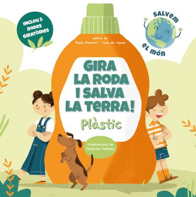 GIRA LA RODA I SALVA LA TERRA!  | 9788468272238 | MANCINI, PAOLO/DE LEONE, LUCA | Llibreria L'Illa - Llibreria Online de Mollet - Comprar llibres online