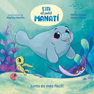 ITI EL PETIT MANATÍ - JUNTS ÉS MÉS FÀCIL! | 9788448870645 | CASAS (@NURIACASASC), NURIA/ROCA SANTACANA, ARNAU | Llibreria L'Illa - Llibreria Online de Mollet - Comprar llibres online