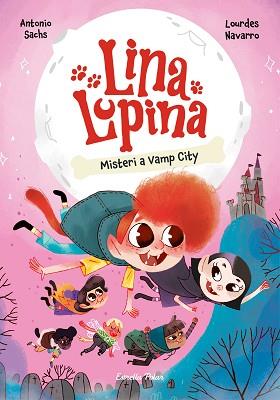 LINA LUPINA 2. MISTERI A VAMP CITY | 9788413897448 | SACHS, ANTONIO/NAVARRO, LOURDES | Llibreria L'Illa - Llibreria Online de Mollet - Comprar llibres online