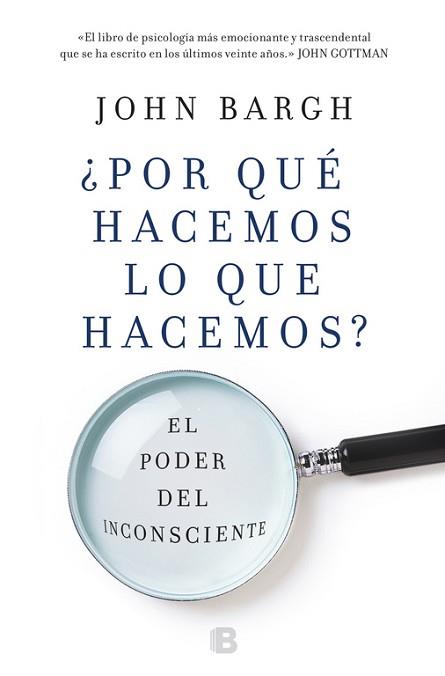 POR QUÉ HACEMOS LO QUE HACEMOS? | 9788466662918 | BARGH, JOHN | Llibreria L'Illa - Llibreria Online de Mollet - Comprar llibres online