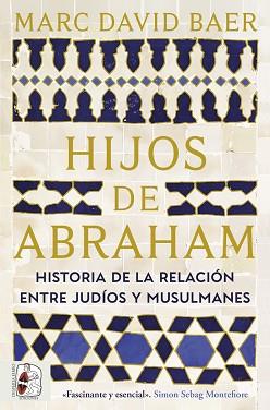 HIJOS DE ABRAHAM. HISTORIA DE LA RELACIÓN ENTRE JUDÍOS Y MUSULMANES | 9791399153781 | BAER, MARC DAVID | Llibreria L'Illa - Llibreria Online de Mollet - Comprar llibres online