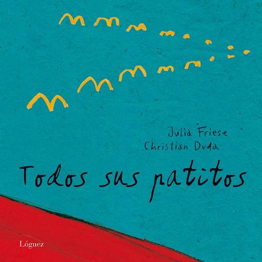 TODOS SUS PATITOS | 9788496646438 | FRIESE, JULIA / CHRISTIAN DUDA | Llibreria L'Illa - Llibreria Online de Mollet - Comprar llibres online