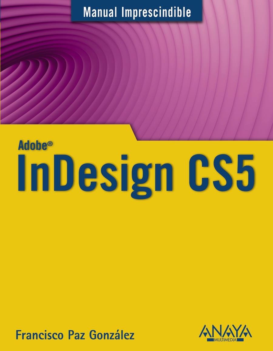 INDESIGN CS5 | 9788441528437 | PAZ GONZÁLEZ, FRANCISCO | Llibreria L'Illa - Llibreria Online de Mollet - Comprar llibres online