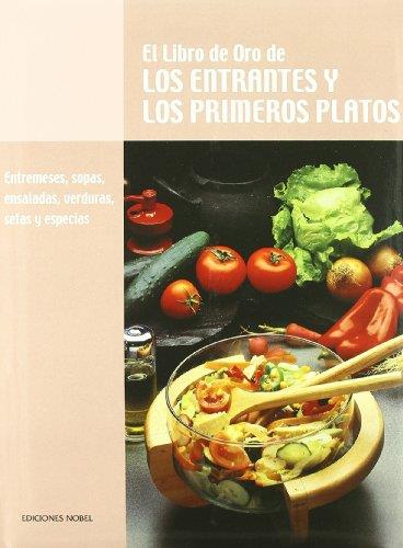 LIBRO DE ORO DE LOS ENTRANTES Y LOS PRIMEROS PLATOS, EL | 9788489770270