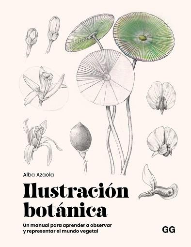 ILUSTRACIÓN BOTÁNICA | 9788425236174 | AZAOLA SANTOS, ALBA | Llibreria L'Illa - Llibreria Online de Mollet - Comprar llibres online