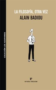 FILOSOFIA OTRA VEZ, LA | 9788493714574 | BADIOU, ALAIN