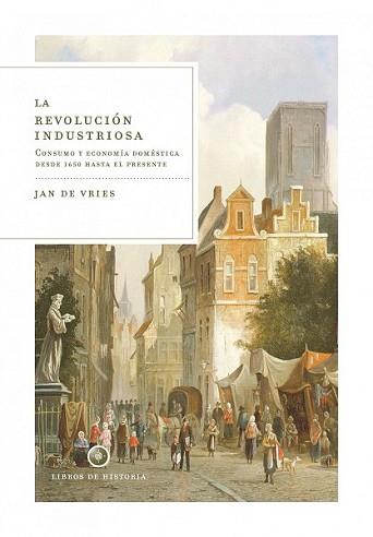 REVOLUCION INDUSTRIOSA, LA | 9788474239690 | VRIES, JAN DE | Llibreria L'Illa - Llibreria Online de Mollet - Comprar llibres online