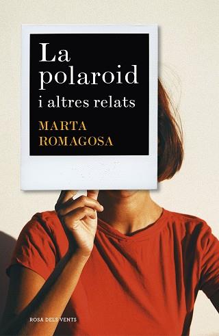 POLAROID, LA | 9788417627881 | ROMAGOSA, MARTA | Llibreria L'Illa - Llibreria Online de Mollet - Comprar llibres online