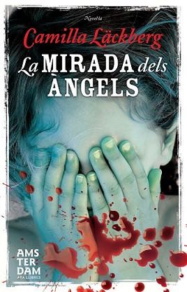 MIRADA DELS ÀNGELS, LA | 9788415645498 | LÄCKBERG, CAMILLA | Llibreria L'Illa - Llibreria Online de Mollet - Comprar llibres online