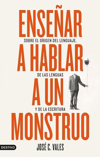 ENSEÑAR A HABLAR A UN MONSTRUO | 9788423361892 | VALES, JOSÉ C. | Llibreria L'Illa - Llibreria Online de Mollet - Comprar llibres online