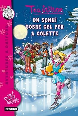 SOMNI SOBRE GEL PER A COLETTE, UN | 9788490573341 | TEA STILTON | Llibreria L'Illa - Llibreria Online de Mollet - Comprar llibres online