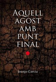 AQUELL AGOST AMB PUNT FINAL | 9788490263228 | GARCIA, JOANJO