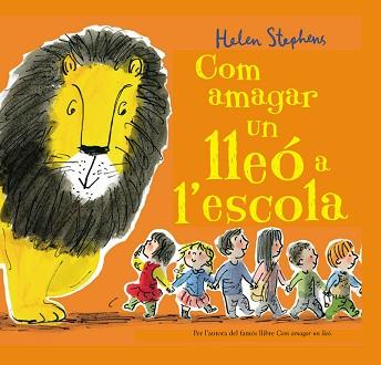 COM AMAGAR UN LLEÓ A L'ESCOLA | 9788448850838 | STEPHENS, HELEN | Llibreria L'Illa - Llibreria Online de Mollet - Comprar llibres online