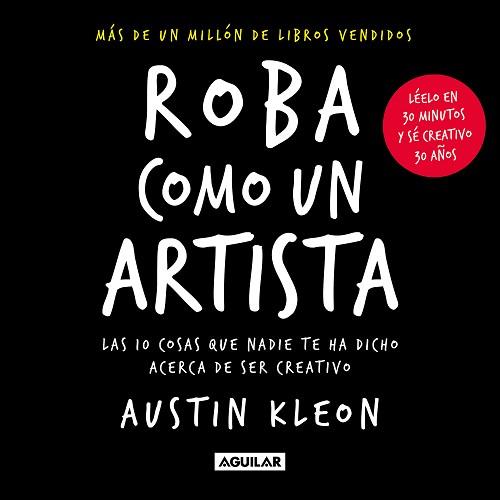 ROBA COMO UN ARTISTA | 9788403523838 | KLEON, AUSTIN | Llibreria L'Illa - Llibreria Online de Mollet - Comprar llibres online
