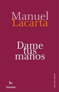 DAME TUS MANOS | 9788499191324 | LACARTA, MANUEL | Llibreria L'Illa - Llibreria Online de Mollet - Comprar llibres online