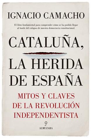 CATALUÑA LA HERIDA DE ESPAÑA | 9788417229405 | CAMACHO LÓPEZ DE SAGREDO, IGNACIO