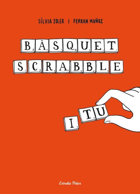 BÀSQUET SCRABBLE I TU | 9788499325859 | SOLER, SILVIA / FERRAN MUÑOZ | Llibreria L'Illa - Llibreria Online de Mollet - Comprar llibres online