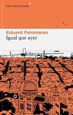 IGUAL QUE AYER | 9788419089267 | PALOMARES, EDUARD | Llibreria L'Illa - Llibreria Online de Mollet - Comprar llibres online