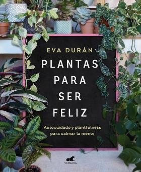 PLANTAS PARA SER FELIZ | 9788418620423 | DURÁN, EVA | Llibreria L'Illa - Llibreria Online de Mollet - Comprar llibres online