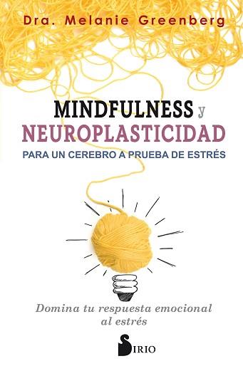MINDFULNESS Y NEUROPLASTICIDAD PARA UN CEREBRO A PRUEBA DE ESTRÉS | 9788417399009 | GREENBERG, DRA. MELANIE | Llibreria L'Illa - Llibreria Online de Mollet - Comprar llibres online
