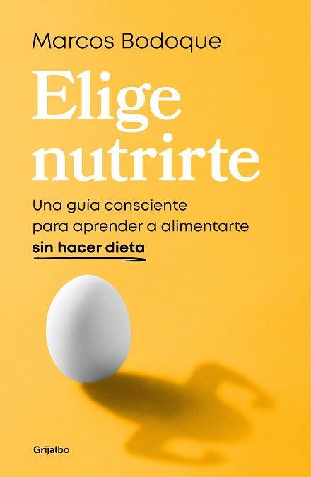 ELIGE NUTRIRTE | 9788425365928 | BODOQUE, MARCOS | Llibreria L'Illa - Llibreria Online de Mollet - Comprar llibres online