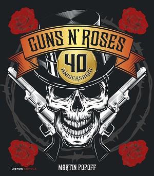 GUNS N' ROSES. 40 ANIVERSARIO | 9788448043469 | POPOFF, MARTIN | Llibreria L'Illa - Llibreria Online de Mollet - Comprar llibres online