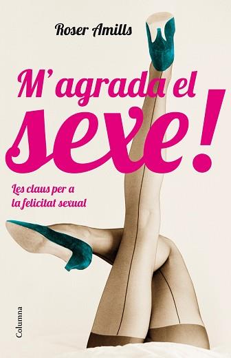 M'AGRADA EL SEXE! | 9788466416573 | AMILLS, ROSER | Llibreria L'Illa - Llibreria Online de Mollet - Comprar llibres online