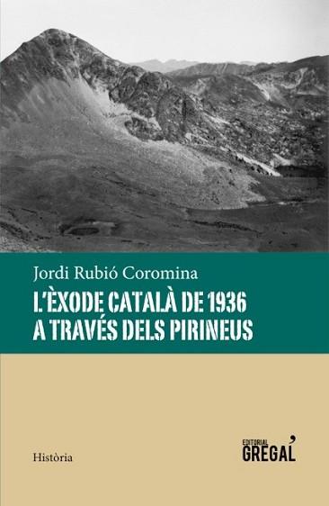ÈXODE CATALÀ DE 1936 A TRAVÉS DELS PIRINEUS | 9788494389856 | RUBIÓ COROMINA, JORDI | Llibreria L'Illa - Llibreria Online de Mollet - Comprar llibres online