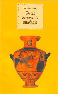 GRECIA ARCAICA: LA MITOLOGIA | 9788446005674 | BERMEJO, JOSE CARLOS | Llibreria L'Illa - Llibreria Online de Mollet - Comprar llibres online