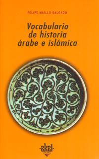 VOCABULARIO DE HISTORIA ARABE E ISLAMICA | 9788446005872 | MAILLO SALGADO, FELIPE | Llibreria L'Illa - Llibreria Online de Mollet - Comprar llibres online