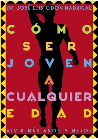 CÓMO SER JOVEN A CUALQUIER EDAD | 9788409814923 | CIDÓN MADRIGAL, JOSÉ LUIS | Llibreria L'Illa - Llibreria Online de Mollet - Comprar llibres online