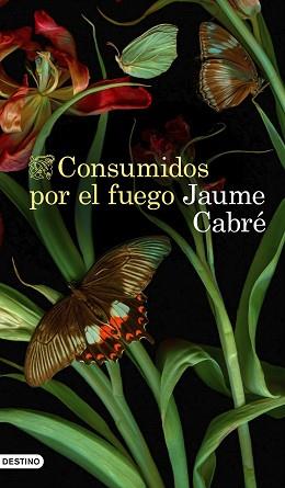 CONSUMIDOS POR EL FUEGO | 9788423359233 | CABRÉ, JAUME | Llibreria L'Illa - Llibreria Online de Mollet - Comprar llibres online