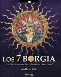 7 BORGIA : UNA HISTORIA DE AMBICION, REFINAMIENTO Y PERV | 9788497633130 | MARTOS RUBIO, ANA (1943- ) | Llibreria L'Illa - Llibreria Online de Mollet - Comprar llibres online