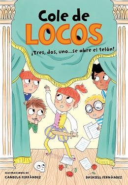 TRES DOS UNO... ¡SE ABRE EL TELÓN! (COLE DE LOCOS 6) | 9788417736811 | FERNÁNDEZ PENA, DASHIELL | Llibreria L'Illa - Llibreria Online de Mollet - Comprar llibres online