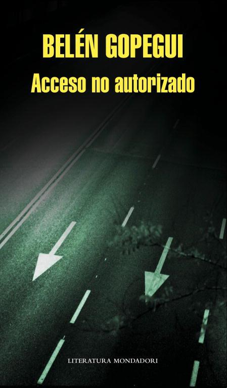 ACCESO NO AUTORIZADO | 9788439724674 | GOPEGUI, BELEN | Llibreria L'Illa - Llibreria Online de Mollet - Comprar llibres online