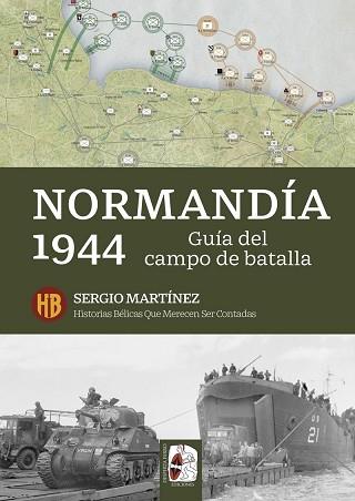 NORMANDÍA 1944. GUÍA DEL CAMPO DE BATALLA | 9791399078985 | MARTÍNEZ SORIANO, SERGIO | Llibreria L'Illa - Llibreria Online de Mollet - Comprar llibres online