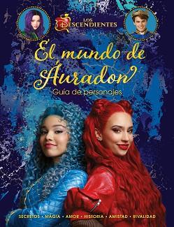 LOS DESCENDIENTES. EL MUNDO DE ÁURADON. GUÍA DE PERSONAJES | 9788410029354 | DISNEY