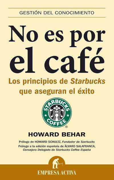 NO ES POR EL CAFE.LOS PRINCIPIOS DE STARBUCKS QUE... | 9788492452033 | BEHAR, HOWARD
