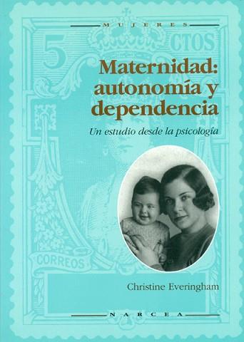 MATERNIDAD: AUTONOMIA Y DEPENDENCIA | 9788427711600 | EVERINGHAM, C.