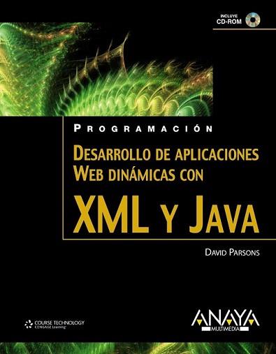 DESARROLLO DE APLICACIONES WEB DINAMICAS CON XML Y JAVA | 9788441525924 | PARSONS, DAVID | Llibreria L'Illa - Llibreria Online de Mollet - Comprar llibres online