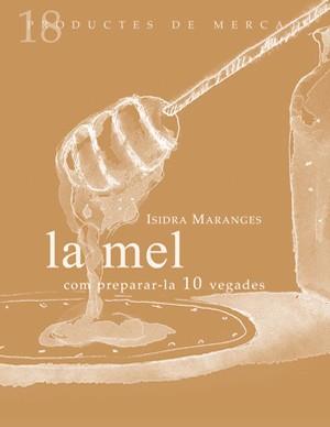 MEL COM PREPARAR-LA 10 VEGADES | 9788493592134 | MARANGES PRAT, ISIDRA