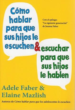 CÓMO HABLAR PARA QUE SUS HIJOS LE ESCUCHEN Y ESCUCHAR PARA QUE SUS HIJOS LE HABLEN | 9788497991261 | FABER, ADELE/MAZLISH, ELAINE