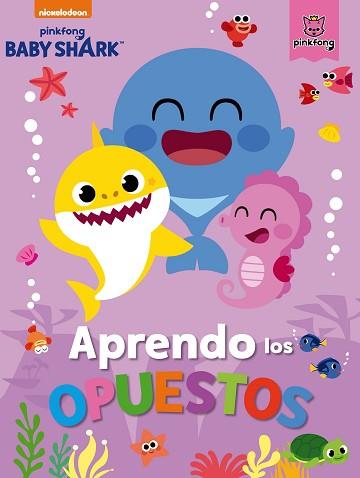 APRENDO LOS OPUESTOS CON BABY SHARK (BABY SHARK) | 9788448857509 | NICKELODEON,