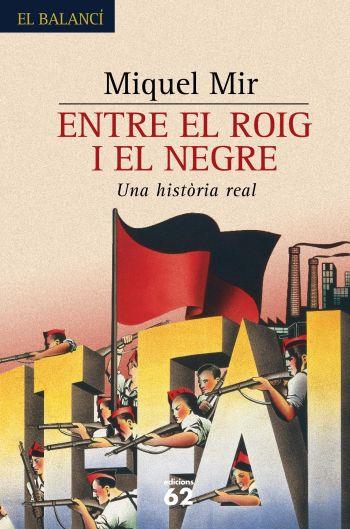 ENTRE EL ROIG I EL NEGRE. UNA HISTORIA REAL | 9788429758597 | MIR, MIQUEL | Llibreria L'Illa - Llibreria Online de Mollet - Comprar llibres online