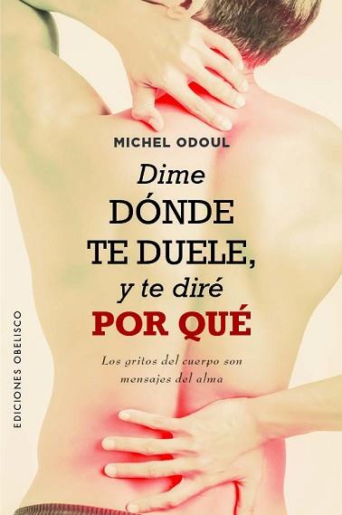 DIME DÓNDE TE DUELE, Y TE DIRÉ POR QUÉ | 9788411720052 | ODOUL, MICHEL | Llibreria L'Illa - Llibreria Online de Mollet - Comprar llibres online